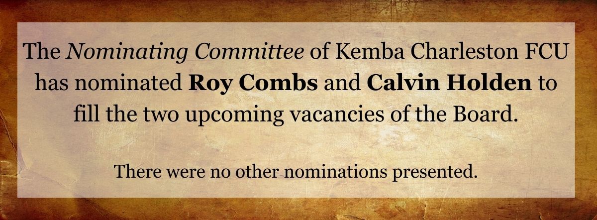 The Nominating Committee has nominated Roy Combs and Calvin Holden to fill the two vacancies on the Board. There were no other nominations presented.
